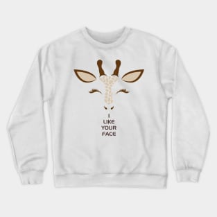 I Like Your Face Quote Crewneck Sweatshirt